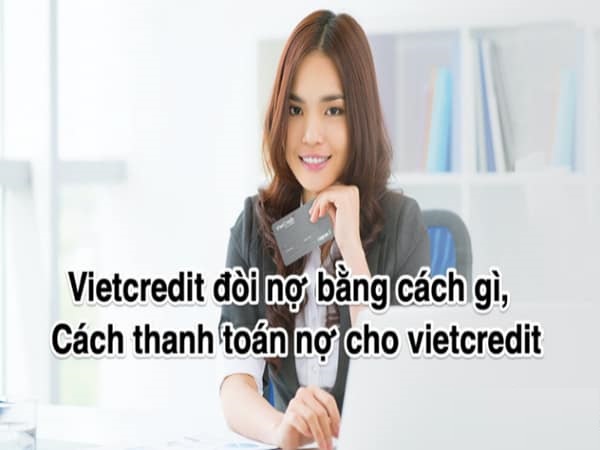 Vietcredit đòi nợ như thế nào